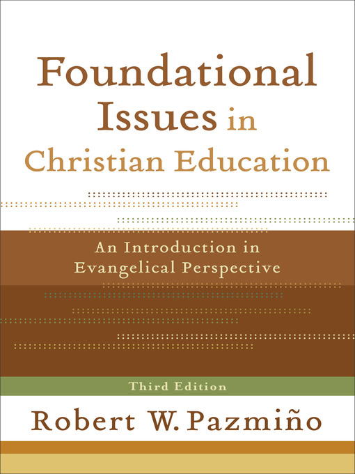 Title details for Foundational Issues in Christian Education by Robert W. Pazmiño - Available